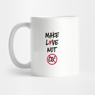 Make love not co2 quote Mug